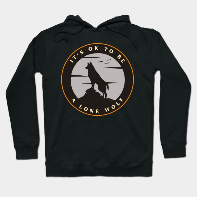 It’s ok to be a lone wolf Hoodie by designswithalex